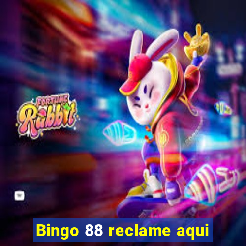 Bingo 88 reclame aqui